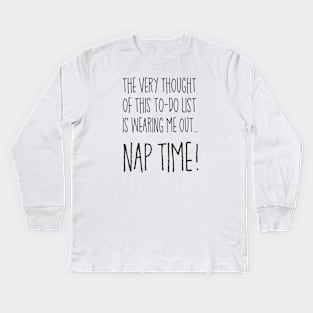 Nap Time! Kids Long Sleeve T-Shirt